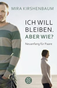 Mira Kirshenbaum » Ich will bleiben. Aber wie?: Neuanfang für Paare